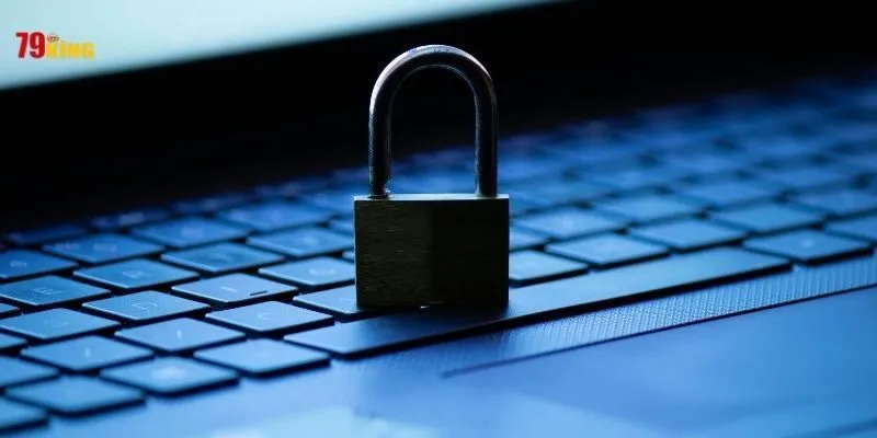 Chính sách bảo mật 79King bảo vệ quyền riêng tư 2026