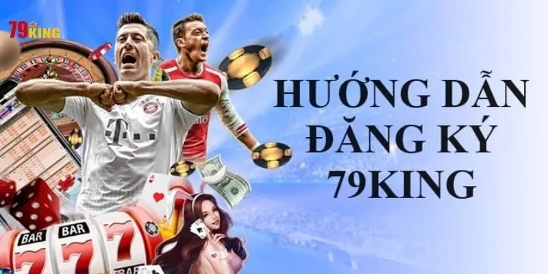 Thao tác đăng ký 79King nhanh chóng trên điện thoại